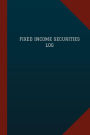 Fixed Income Securities Log (Logbook, Journal - 124 pages, 6