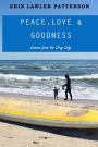 Peace, Love & Goodness: Lessons from the Drug Lady