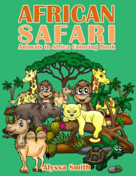 Title: African Safari: Animals in Africa Coloring Book, Author: Alyssa Smith