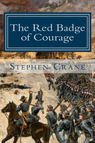 Title: The Red Badge of Courage: An Episode of the American Civil War, Author: Stephen Crane