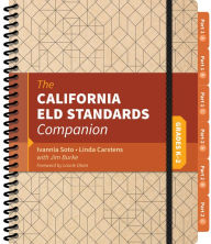 Title: The California ELD Standards Companion, Grades K-2: Grades K-2, Author: Ivannia Soto