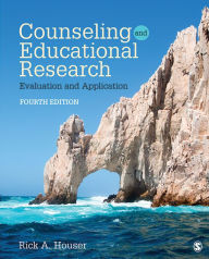 Title: Counseling and Educational Research: Evaluation and Application, Author: Rick A. Houser