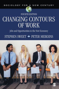 Title: Changing Contours of Work: Jobs and Opportunities in the New Economy / Edition 4, Author: Stephen A. Sweet
