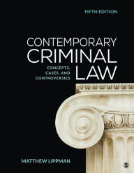Title: Contemporary Criminal Law: Concepts, Cases, and Controversies / Edition 5, Author: Matthew Lippman