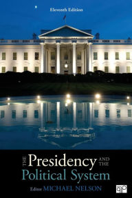 Title: The Presidency and the Political System / Edition 11, Author: Michael Nelson