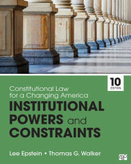 Title: Constitutional Law for a Changing America: Institutional Powers and Constraints / Edition 10, Author: Lee J. Epstein
