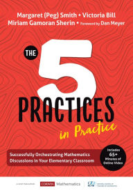 Title: The Five Practices in Practice [Elementary]: Successfully Orchestrating Mathematics Discussions in Your Elementary Classroom / Edition 1, Author: Margaret (Peg) S. Smith