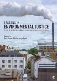 Title: Lessons in Environmental Justice: From Civil Rights to Black Lives Matter and Idle No More, Author: Michael Mascarenhas