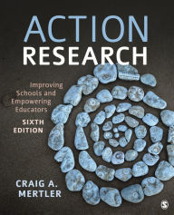 Title: Action Research: Improving Schools and Empowering Educators, Author: Craig A. Mertler