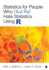 Title: Statistics for People Who (Think They) Hate Statistics Using R, Author: Neil J. Salkind