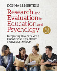 Title: Research and Evaluation in Education and Psychology: Integrating Diversity With Quantitative, Qualitative, and Mixed Methods, Author: Donna M. Mertens