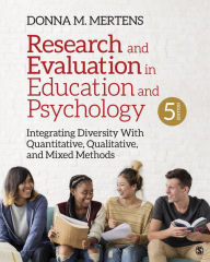 Title: Research and Evaluation in Education and Psychology: Integrating Diversity With Quantitative, Qualitative, and Mixed Methods / Edition 5, Author: Donna M. Mertens