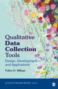 Title: Qualitative Data Collection Tools: Design, Development, and Applications, Author: Felice D. Billups