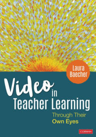 Title: Video in Teacher Learning: Through Their Own Eyes / Edition 1, Author: Laura Baecher