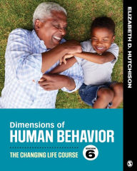 Title: Dimensions of Human Behavior: The Changing Life Course / Edition 6, Author: Elizabeth D. Hutchison