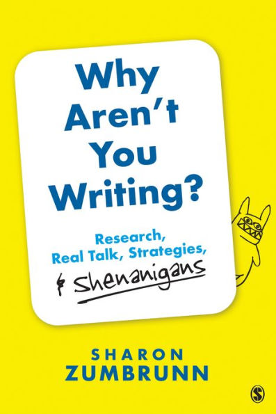 Why Aren't You Writing?: Research, Real Talk, Strategies, & Shenanigans