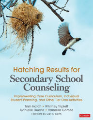 Title: Hatching Results for Secondary School Counseling: Implementing Core Curriculum, Individual Student Planning, and Other Tier One Activities / Edition 1, Author: Trish Hatch