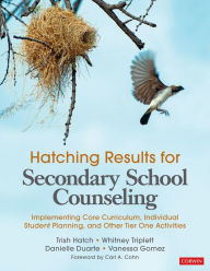 Title: Hatching Results for Secondary School Counseling: Implementing Core Curriculum, Individual Student Planning, and Other Tier One Activities, Author: Trish Hatch