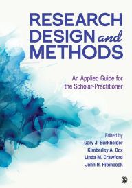 Title: Research Design and Methods: An Applied Guide for the Scholar-Practitioner / Edition 1, Author: Gary J Burkholder