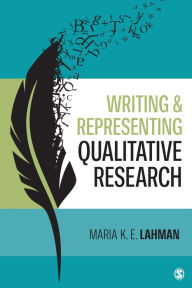 Title: Writing and Representing Qualitative Research, Author: Maria K. E. Lahman