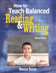 Title: How to Teach Balanced Reading and Writing, Author: Bonnie L. Burns
