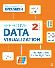 Title: Effective Data Visualization: The Right Chart for the Right Data, Author: Stephanie Evergreen