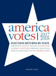 Title: America Votes 33: 2017-2018, Election Returns by State / Edition 33, Author: Rhodes Cook