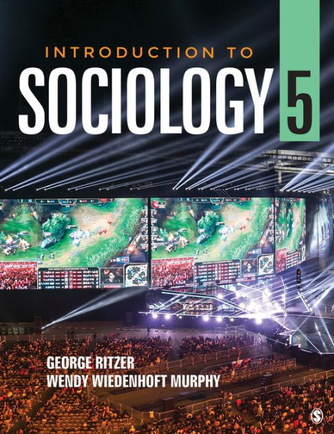 Introduction To Sociology Edition 5 By George Ritzer Wendy Wiedenhoft Murphy 9781544355184 Paperback Barnes Noble