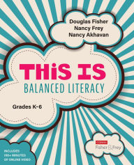 Title: This Is Balanced Literacy, Grades K-6 / Edition 1, Author: Douglas Fisher