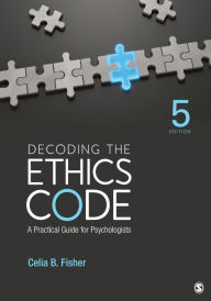 Title: Decoding the Ethics Code: A Practical Guide for Psychologists, Author: Celia B. Fisher