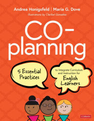 Title: Co-Planning: Five Essential Practices to Integrate Curriculum and Instruction for English Learners, Author: Andrea Honigsfeld