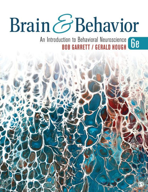 Brain And Behavior An Introduction To Behavioral Neuroscience By Bob Garrett Gerald Hough 