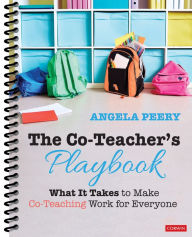 Title: The Co-Teacher's Playbook: What It Takes to Make Co-Teaching Work for Everyone / Edition 1, Author: Angela Peery