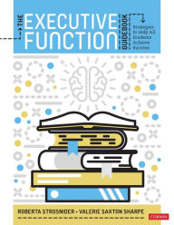 Title: The Executive Function Guidebook: Strategies to Help All Students Achieve Success / Edition 1, Author: Roberta I. Strosnider