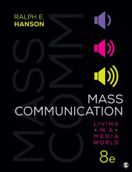 Title: Mass Communication: Living in a Media World, Author: Ralph E. Hanson