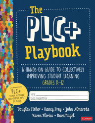 Title: The PLC+ Playbook, Grades K-12: A Hands-On Guide to Collectively Improving Student Learning, Author: Douglas Fisher