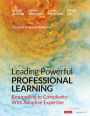 Leading Powerful Professional Learning: Responding to Complexity With Adaptive Expertise