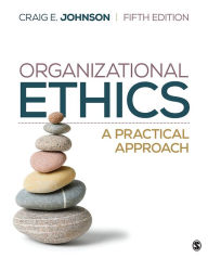 Title: Organizational Ethics: A Practical Approach, Author: Craig E. Johnson