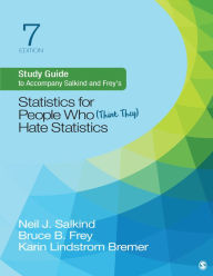 Title: Study Guide to Accompany Salkind and Frey's Statistics for People Who (Think They) Hate Statistics, Author: Neil J. Salkind