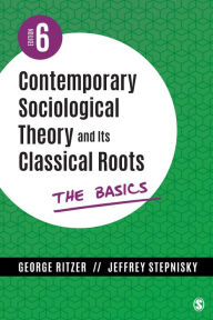 Title: Contemporary Sociological Theory and Its Classical Roots: The Basics, Author: George Ritzer