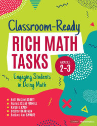 Title: Classroom-Ready Rich Math Tasks, Grades 2-3: Engaging Students in Doing Math, Author: Beth McCord Kobett