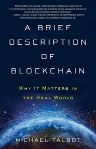 Title: A Brief Description of Blockchain: Why It Matters in the Real World, Author: Michael Talbot