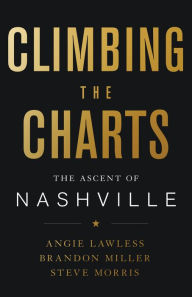 Title: Climbing the Charts: The Ascent of Nashville, Author: Angie Lawless