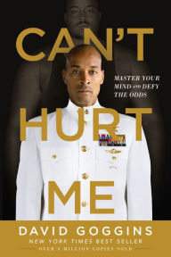 Title: Can't Hurt Me: Master Your Mind and Defy the Odds, Author: David Goggins