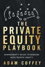 The Private Equity Playbook: Management's Guide to Working with Private Equity