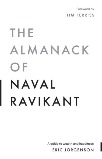 The Almanack of Naval Ravikant by Eric Jorgenson