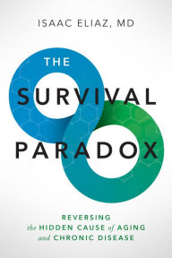 Title: The Survival Paradox: Reversing the Hidden Cause of Aging and Chronic Disease, Author: Isaac Eliaz