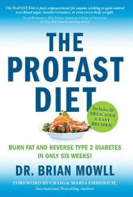 Title: The ProFAST Diet: Burn Fat and Reverse Type 2 Diabetes in Only Six Weeks, Author: Brian Mowll