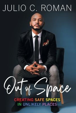 Out of Space: Creating Safe Spaces in Unlikely Places