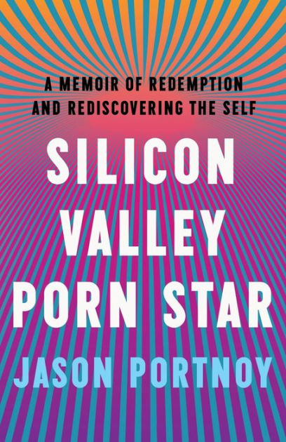 Xxx Pufi Neppol - Silicon Valley Porn Star: A Memoir of Redemption and Rediscovering the Self  by Jason Portnoy, Paperback | Barnes & NobleÂ®